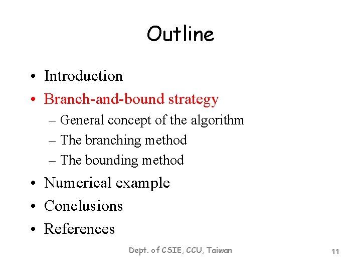 Outline • Introduction • Branch-and-bound strategy – General concept of the algorithm – The