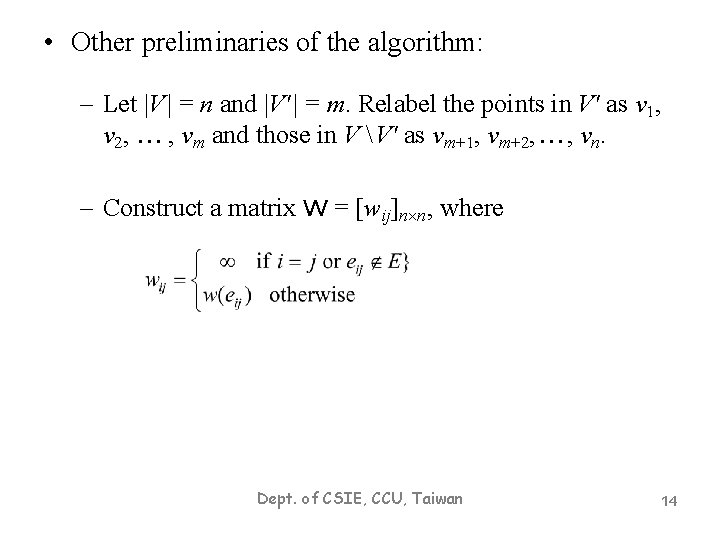  • Other preliminaries of the algorithm: – Let |V | = n and