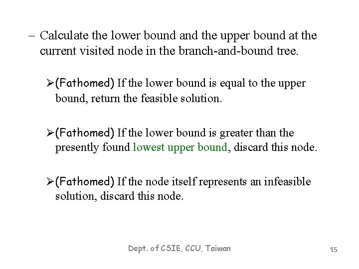 – Calculate the lower bound and the upper bound at the current visited node