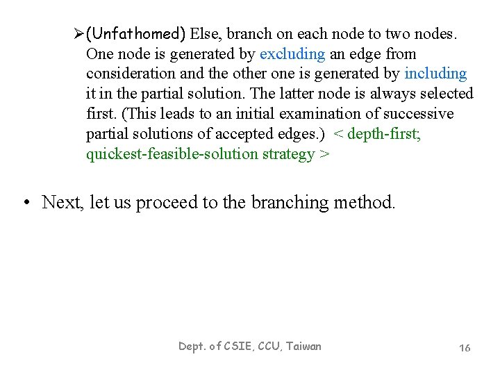 Ø(Unfathomed) Else, branch on each node to two nodes. One node is generated by