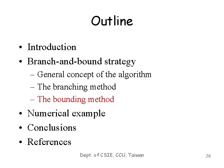 Outline • Introduction • Branch-and-bound strategy – General concept of the algorithm – The