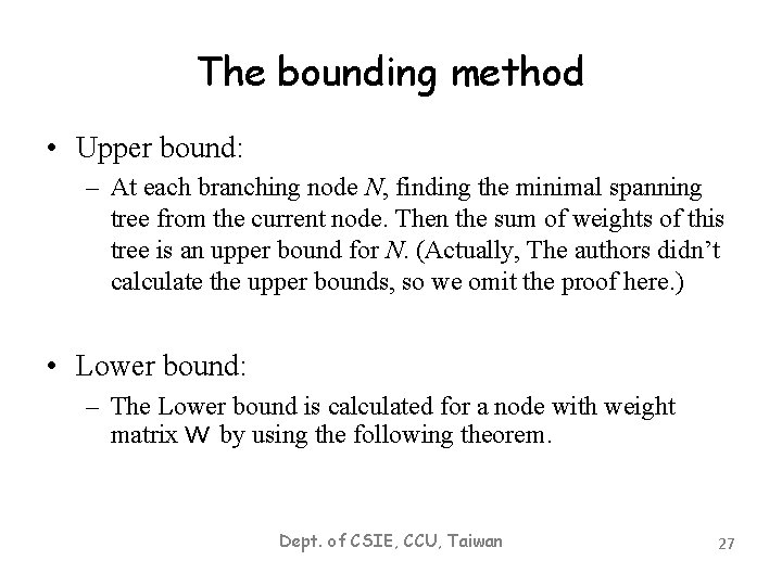 The bounding method • Upper bound: – At each branching node N, finding the