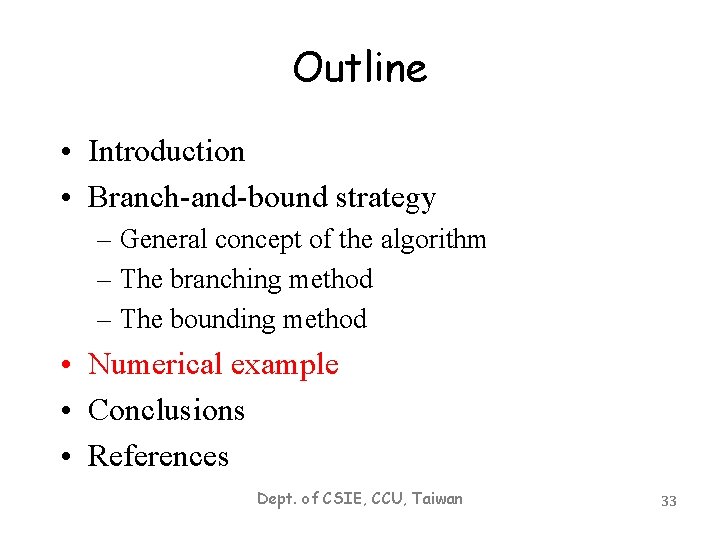 Outline • Introduction • Branch-and-bound strategy – General concept of the algorithm – The