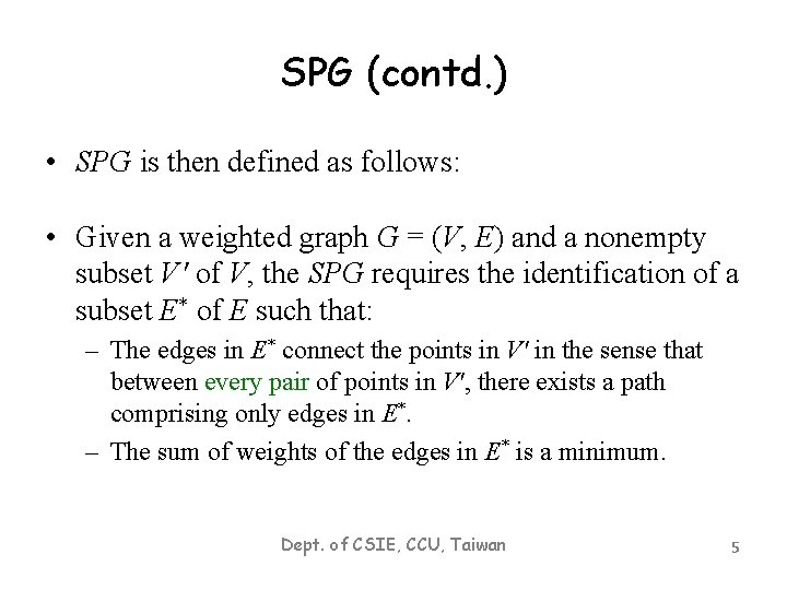 SPG (contd. ) • SPG is then defined as follows: • Given a weighted