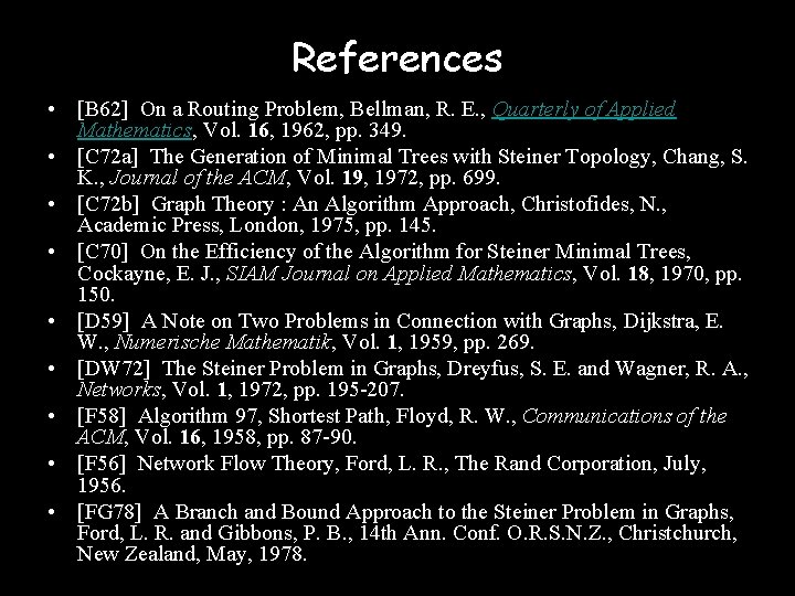References • [B 62] On a Routing Problem, Bellman, R. E. , Quarterly of