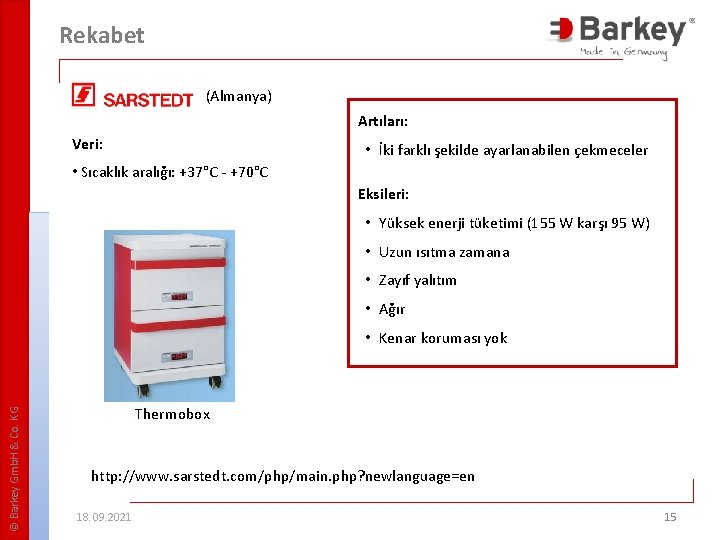 Rekabet (Almanya) Artıları: Veri: • İki farklı şekilde ayarlanabilen çekmeceler • Sıcaklık aralığı: +37°C