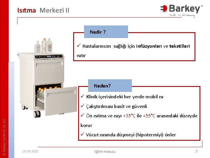 Isıtma Merkezi II Nedir ? ü Hastalarınızın sağlığı için infüzyonları ve tekstilleri ısıtır Neden?