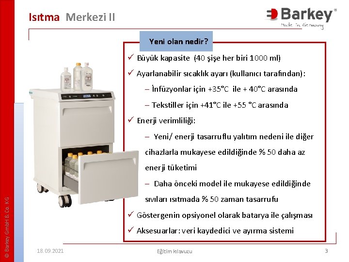 Isıtma Merkezi II Yeni olan nedir? ü Büyük kapasite (40 şişe her biri 1000