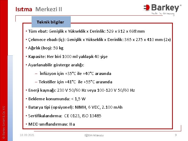 Isıtma Merkezi II Teknik bilgiler • Tüm ebat: Genişlik x Yükseklik x Derinlik: 529