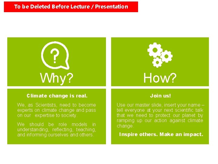 To be Deleted Before Lecture / Presentation Why? How? Climate change is real. Join