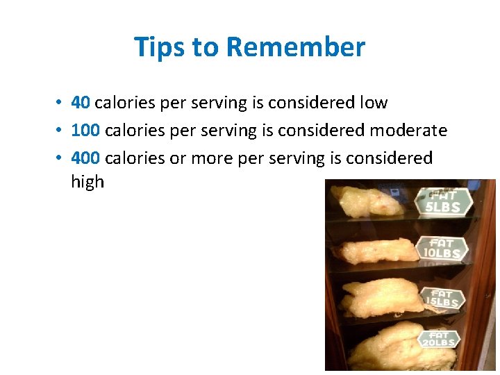 Tips to Remember • 40 calories per serving is considered low • 100 calories