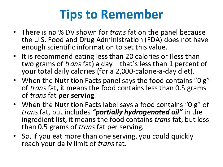 Tips to Remember • There is no % DV shown for trans fat on