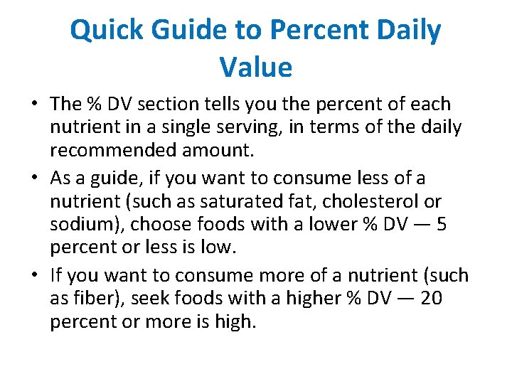 Quick Guide to Percent Daily Value • The % DV section tells you the