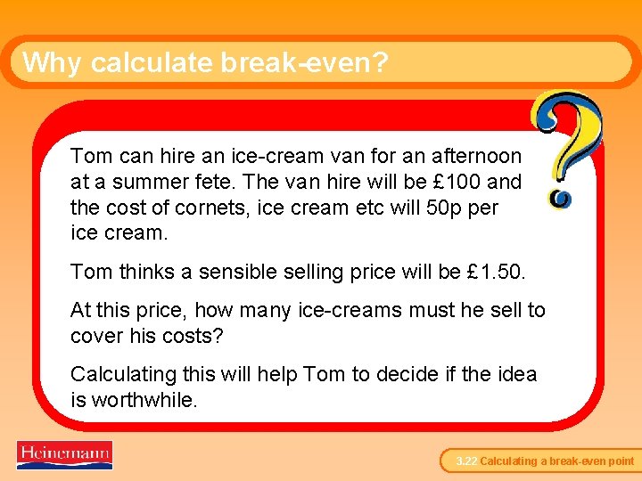 Why calculate break-even? Tom can hire an ice-cream van for an afternoon at a