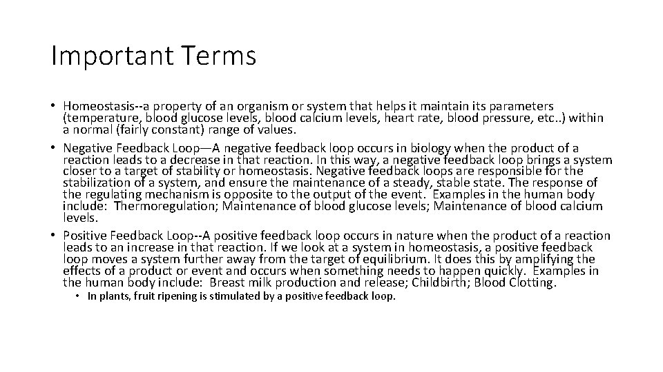 Important Terms • Homeostasis--a property of an organism or system that helps it maintain