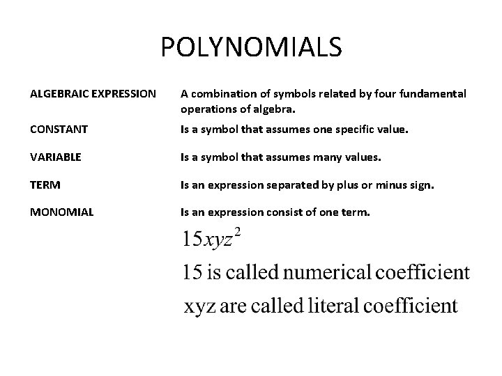 POLYNOMIALS ALGEBRAIC EXPRESSION A combination of symbols related by four fundamental operations of algebra.