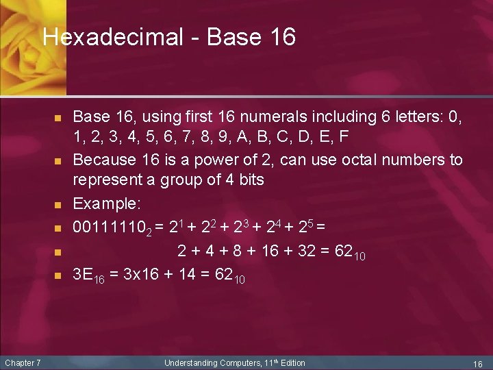 Hexadecimal - Base 16 n n n Chapter 7 Base 16, using first 16