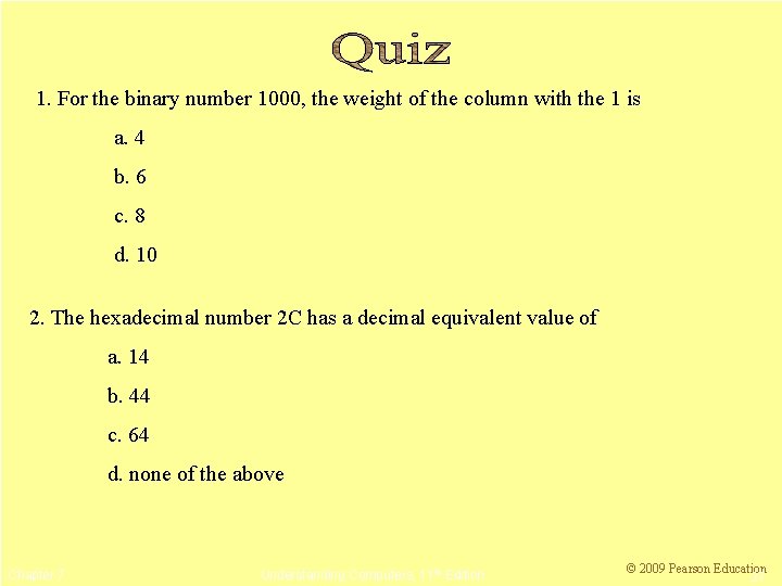1. For the binary number 1000, the weight of the column with the 1