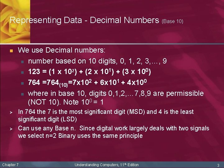 Representing Data - Decimal Numbers (Base 10) n Ø Ø We use Decimal numbers: