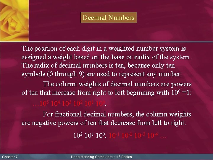Decimal Numbers The position of each digit in a weighted number system is assigned