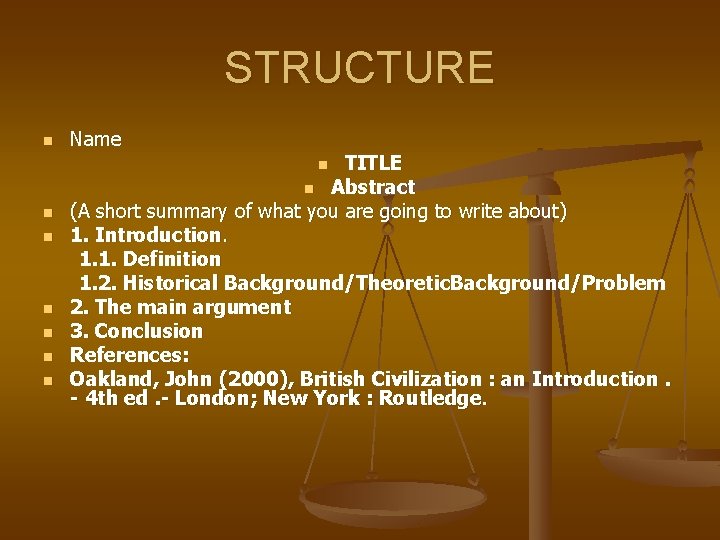 STRUCTURE n Name TITLE n Abstract (A short summary of what you are going