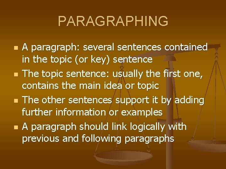 PARAGRAPHING n n A paragraph: several sentences contained in the topic (or key) sentence