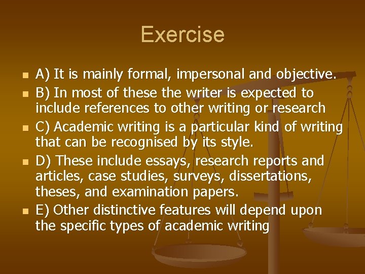 Exercise n n n A) It is mainly formal, impersonal and objective. B) In