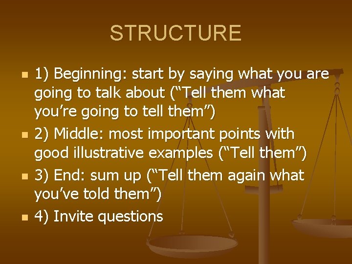 STRUCTURE n n 1) Beginning: start by saying what you are going to talk