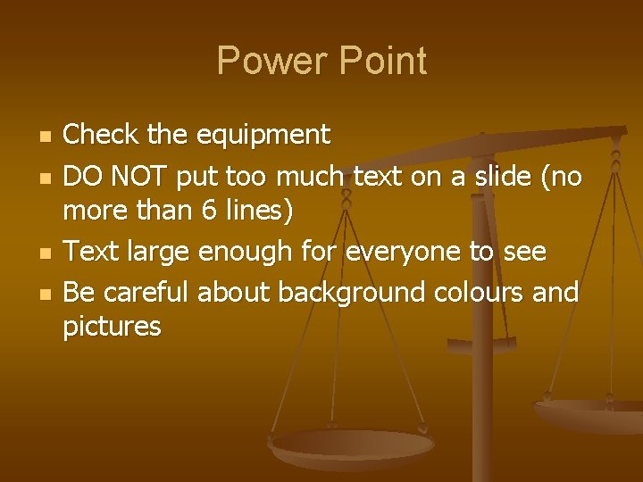 Power Point n n Check the equipment DO NOT put too much text on