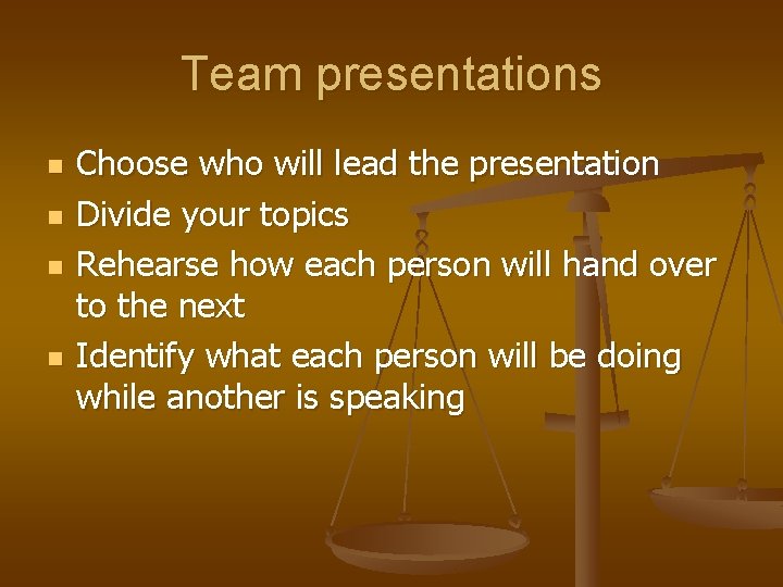 Team presentations n n Choose who will lead the presentation Divide your topics Rehearse