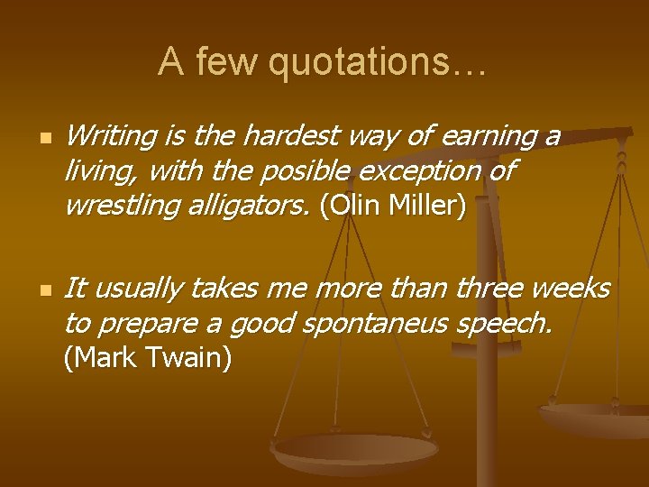 A few quotations… n n Writing is the hardest way of earning a living,