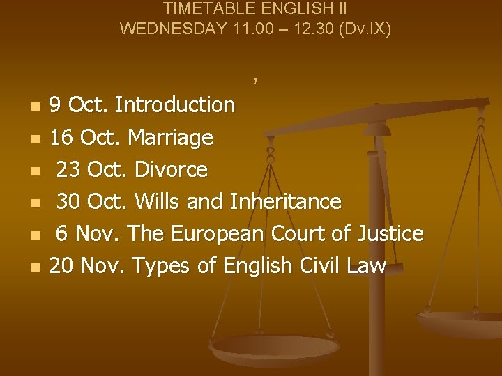 TIMETABLE ENGLISH II WEDNESDAY 11. 00 – 12. 30 (Dv. IX) , n n