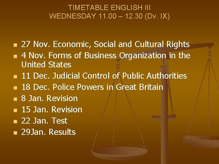 TIMETABLE ENGLISH III WEDNESDAY 11. 00 – 12. 30 (Dv. IX) n n n