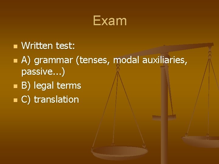 Exam n n Written test: A) grammar (tenses, modal auxiliaries, passive. . . )