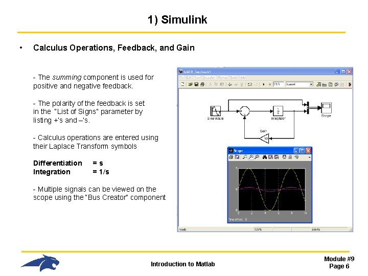 1) Simulink • Calculus Operations, Feedback, and Gain - The summing component is used 1) Simulink • Calculus Operations, Feedback, and Gain - The summing component is used