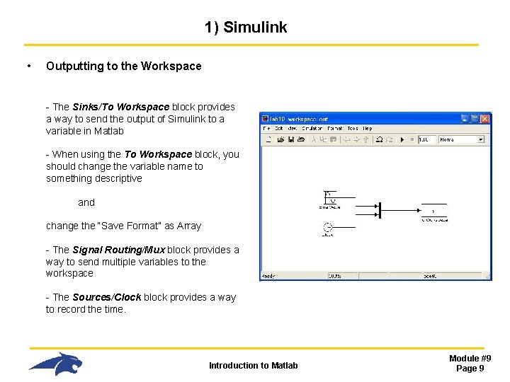 1) Simulink • Outputting to the Workspace - The Sinks/To Workspace block provides a 1) Simulink • Outputting to the Workspace - The Sinks/To Workspace block provides a