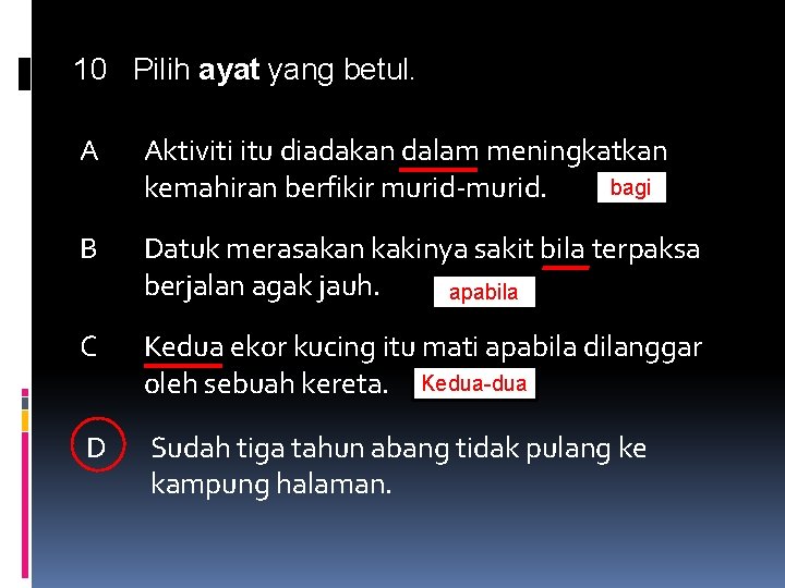 10 Pilih ayat yang betul. A Aktiviti itu diadakan dalam meningkatkan bagi kemahiran berfikir