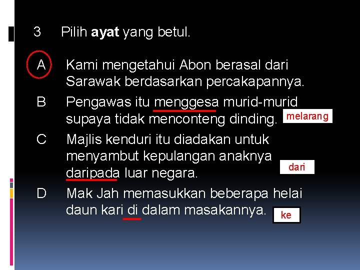 3 A B C D Pilih ayat yang betul. Kami mengetahui Abon berasal dari