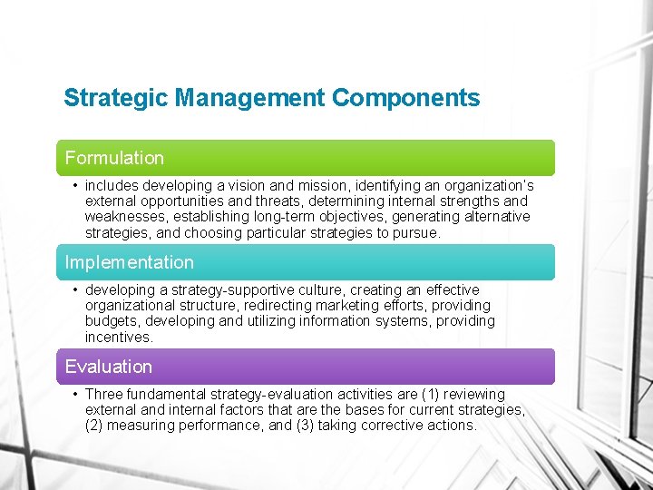 Strategic Management Components Formulation • includes developing a vision and mission, identifying an organization’s