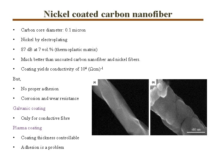 Nickel coated carbon nanofiber • Carbon core diameter: 0. 1 micron • Nickel by