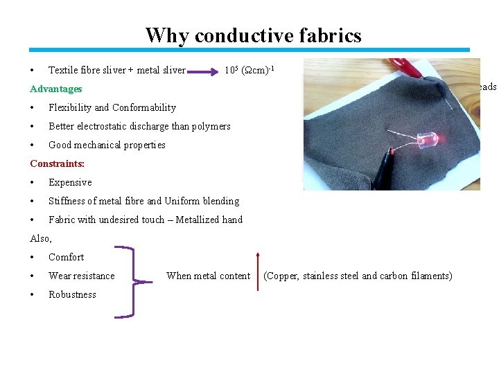 Why conductive fabrics • Textile fibre sliver + metal sliver 105 (Ωcm)-1 Metallic threads