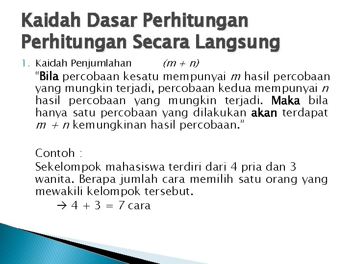 Kaidah Dasar Perhitungan Secara Langsung 1. Kaidah Penjumlahan (m + n) “Bila percobaan kesatu