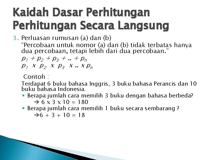 Kaidah Dasar Perhitungan Secara Langsung 3. Perluasan rumusan (a) dan (b) “Percobaan untuk nomor