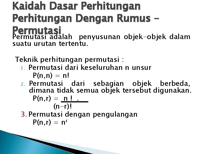 Kaidah Dasar Perhitungan Dengan Rumus – Permutasi adalah penyusunan objek-objek suatu urutan tertentu. dalam