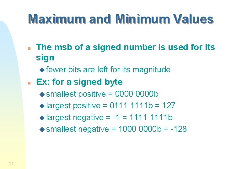 Maximum and Minimum Values n The msb of a signed number is used for