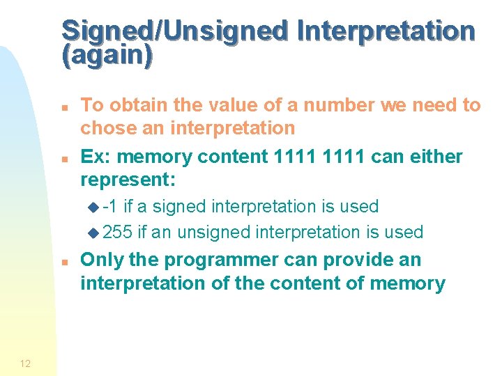 Signed/Unsigned Interpretation (again) n n To obtain the value of a number we need