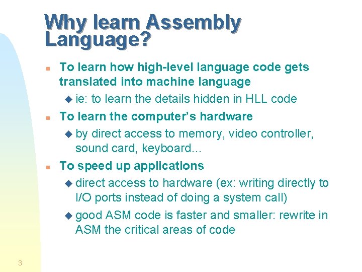 Why learn Assembly Language? n n n 3 To learn how high-level language code
