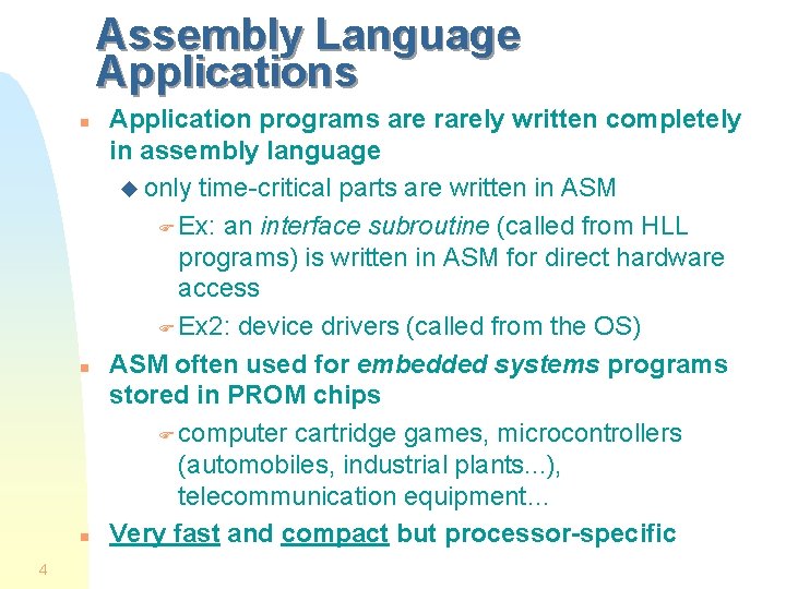 Assembly Language Applications n n n 4 Application programs are rarely written completely in