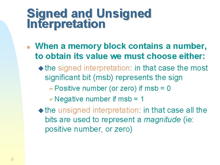 Signed and Unsigned Interpretation n When a memory block contains a number, to obtain