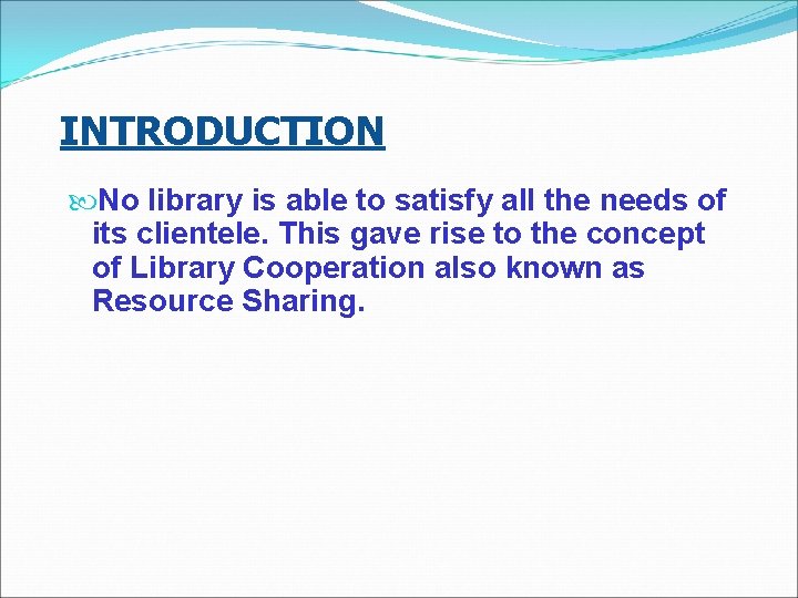 INTRODUCTION No library is able to satisfy all the needs of its clientele. This